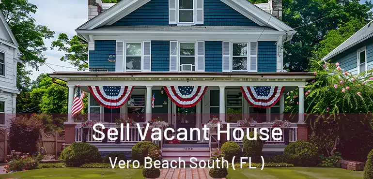  Sell Vacant House Vero Beach South ( FL )