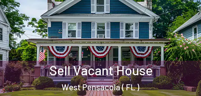  Sell Vacant House West Pensacola ( FL )