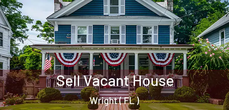  Sell Vacant House Wright ( FL )