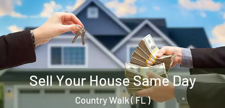  Sell Your House Same Day Country Walk ( FL )