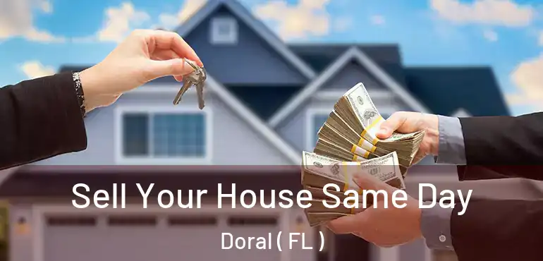  Sell Your House Same Day Doral ( FL )