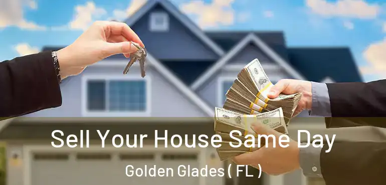  Sell Your House Same Day Golden Glades ( FL )