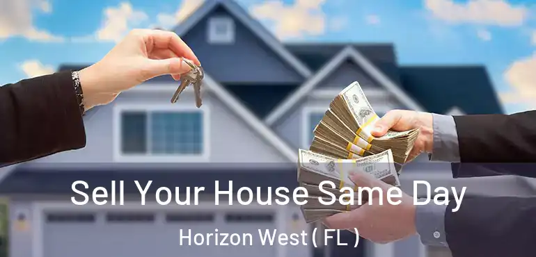  Sell Your House Same Day Horizon West ( FL )