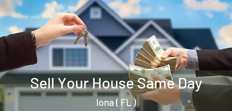  Sell Your House Same Day Iona ( FL )