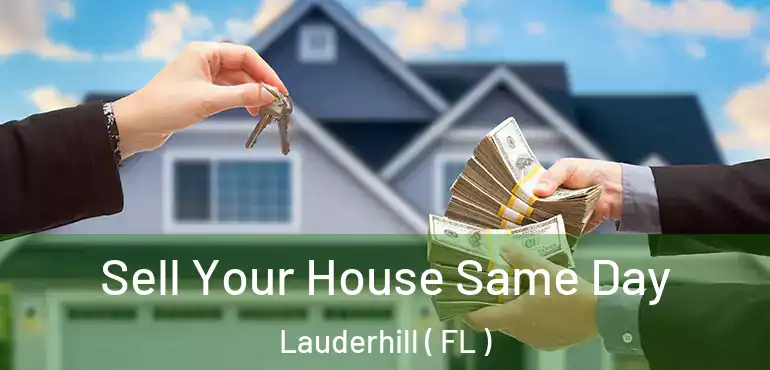  Sell Your House Same Day Lauderhill ( FL )