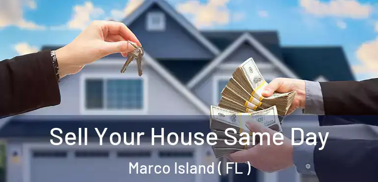  Sell Your House Same Day Marco Island ( FL )