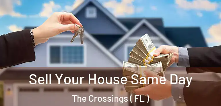  Sell Your House Same Day The Crossings ( FL )
