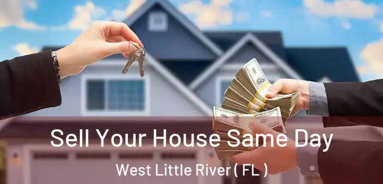  Sell Your House Same Day West Little River ( FL )