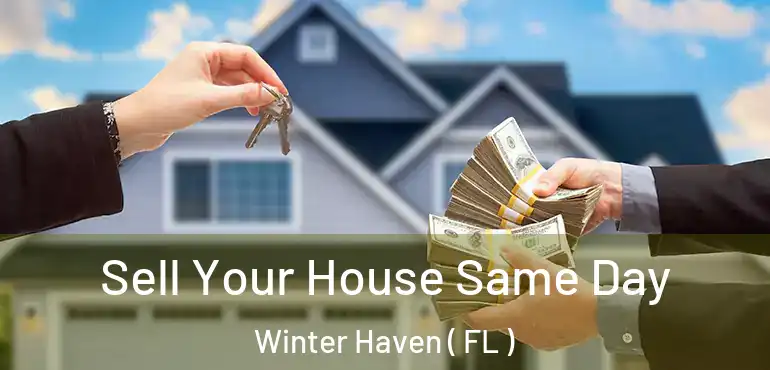  Sell Your House Same Day Winter Haven ( FL )