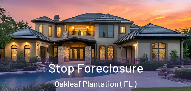 Stop Foreclosure Oakleaf Plantation ( FL )