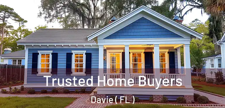  Trusted Home Buyers Davie ( FL )