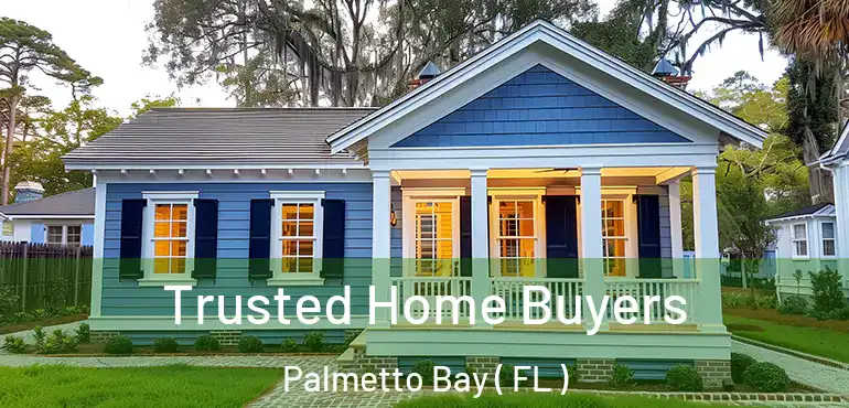  Trusted Home Buyers Palmetto Bay ( FL )