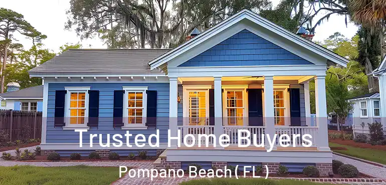  Trusted Home Buyers Pompano Beach ( FL )