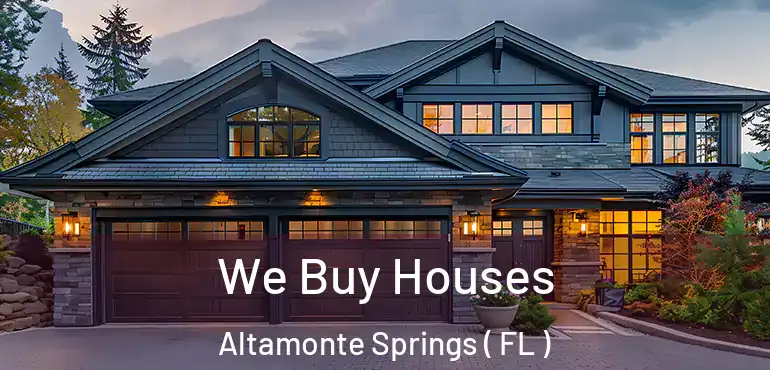  We Buy Houses Altamonte Springs ( FL )