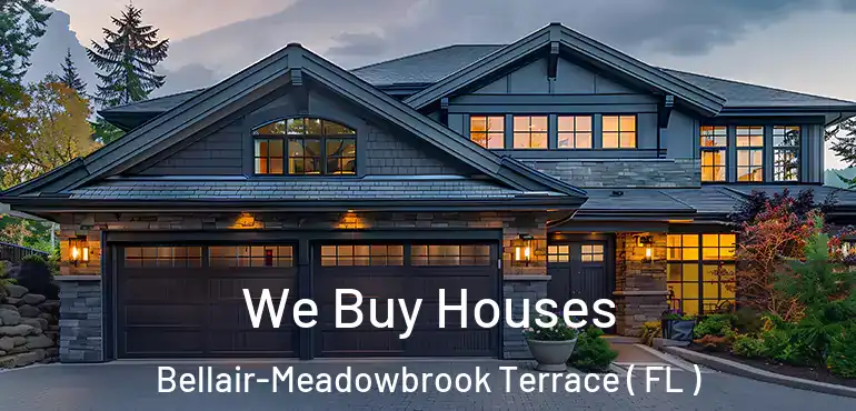  We Buy Houses Bellair-Meadowbrook Terrace ( FL )