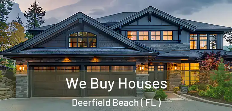  We Buy Houses Deerfield Beach ( FL )