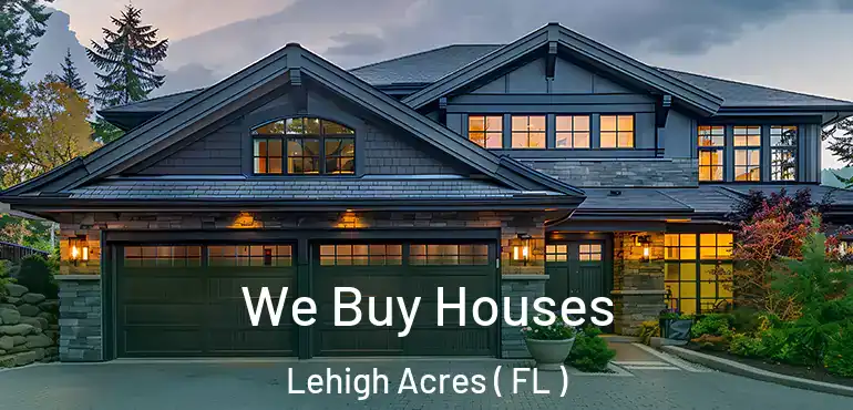  We Buy Houses Lehigh Acres ( FL )