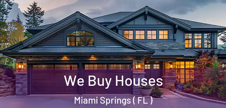  We Buy Houses Miami Springs ( FL )