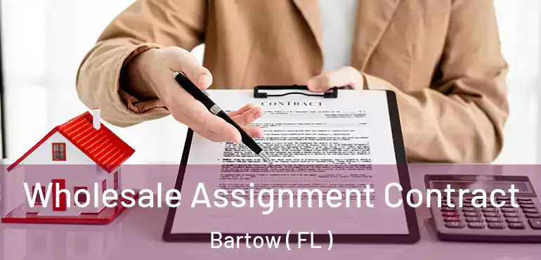  Wholesale Assignment Contract Bartow ( FL )