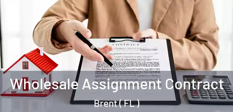 Wholesale Assignment Contract Brent ( FL )