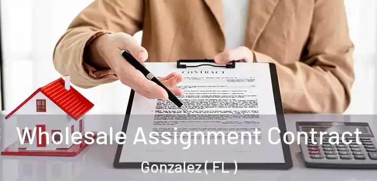  Wholesale Assignment Contract Gonzalez ( FL )