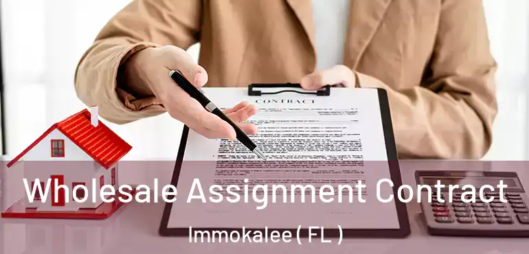  Wholesale Assignment Contract Immokalee ( FL )