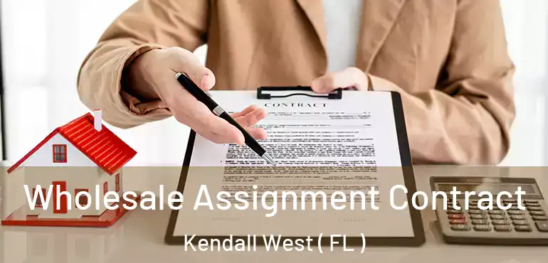  Wholesale Assignment Contract Kendall West ( FL )