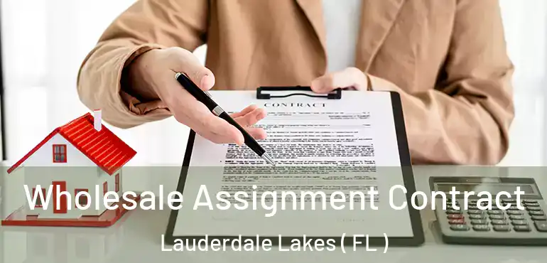  Wholesale Assignment Contract Lauderdale Lakes ( FL )