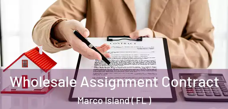  Wholesale Assignment Contract Marco Island ( FL )