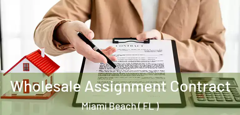  Wholesale Assignment Contract Miami Beach ( FL )