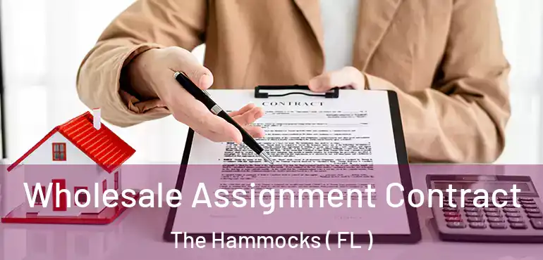  Wholesale Assignment Contract The Hammocks ( FL )