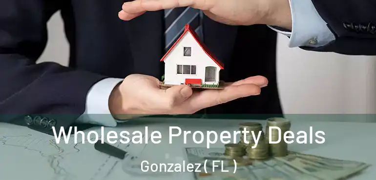  Wholesale Property Deals Gonzalez ( FL )