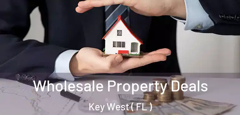  Wholesale Property Deals Key West ( FL )