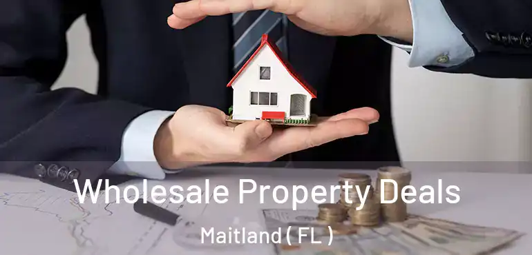  Wholesale Property Deals Maitland ( FL )