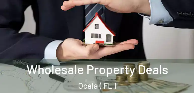  Wholesale Property Deals Ocala ( FL )