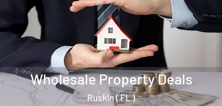  Wholesale Property Deals Ruskin ( FL )
