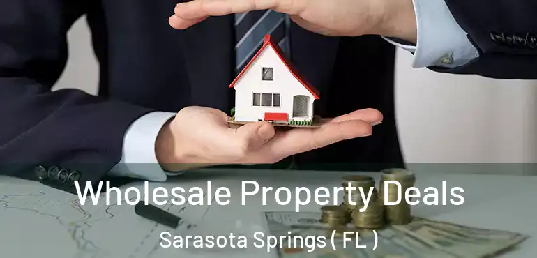  Wholesale Property Deals Sarasota Springs ( FL )