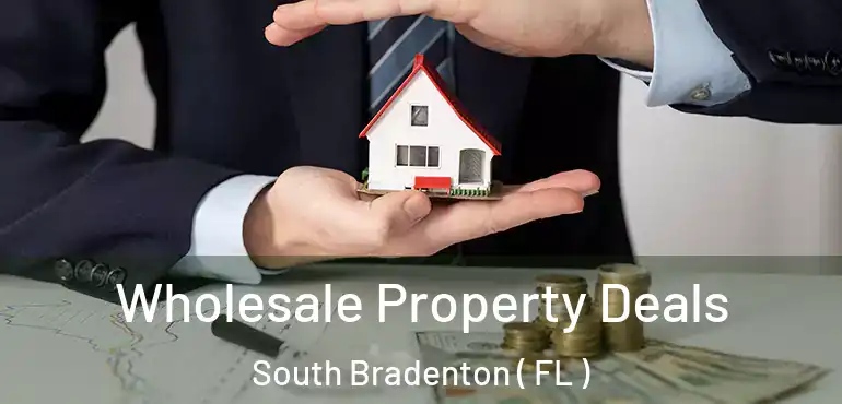  Wholesale Property Deals South Bradenton ( FL )