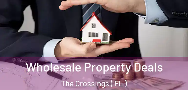  Wholesale Property Deals The Crossings ( FL )