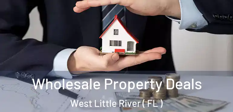  Wholesale Property Deals West Little River ( FL )