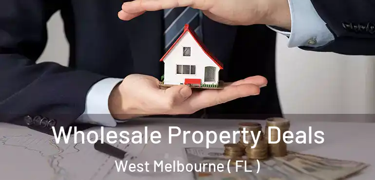  Wholesale Property Deals West Melbourne ( FL )