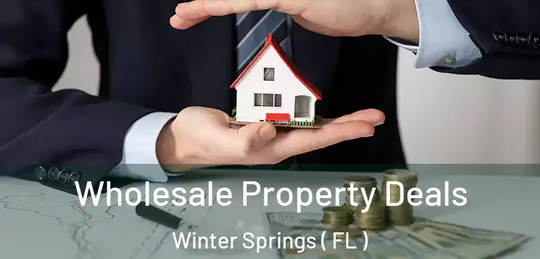  Wholesale Property Deals Winter Springs ( FL )
