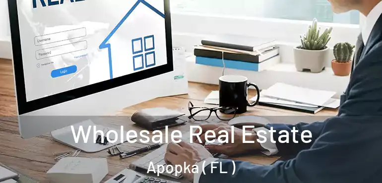  Wholesale Real Estate Apopka ( FL )