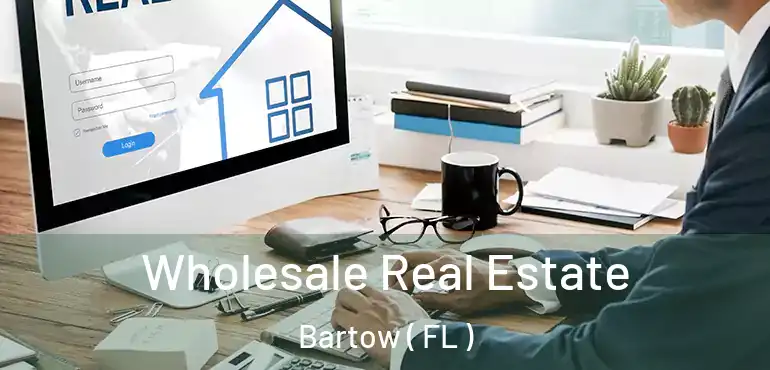  Wholesale Real Estate Bartow ( FL )