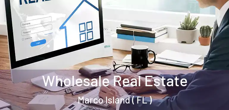  Wholesale Real Estate Marco Island ( FL )