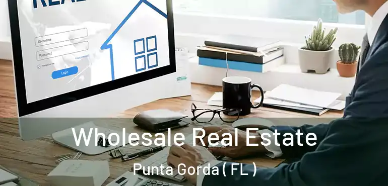  Wholesale Real Estate Punta Gorda ( FL )