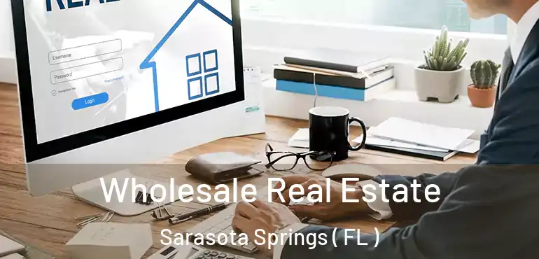  Wholesale Real Estate Sarasota Springs ( FL )