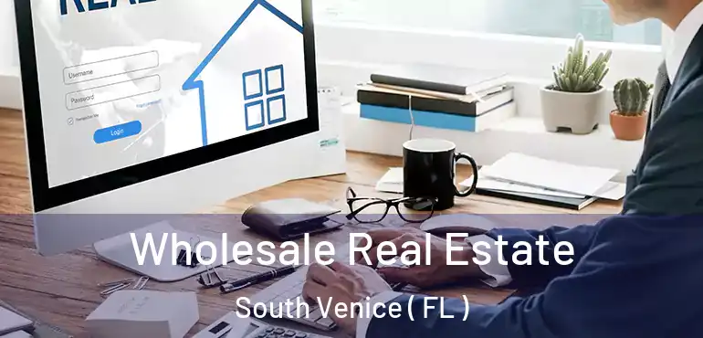  Wholesale Real Estate South Venice ( FL )
