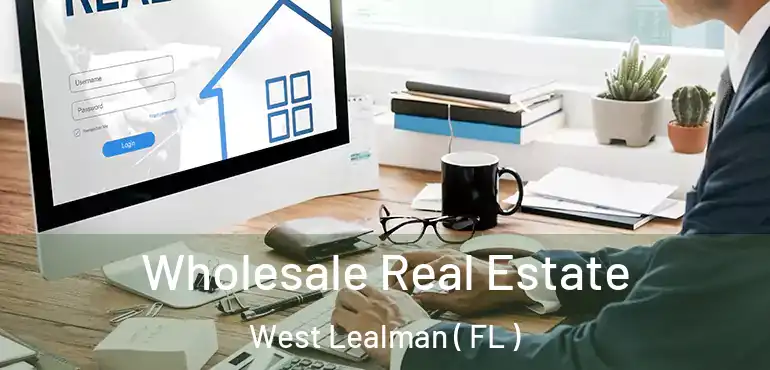  Wholesale Real Estate West Lealman ( FL )