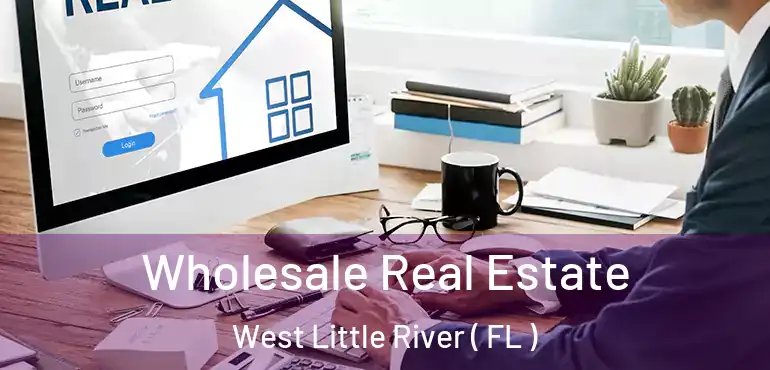  Wholesale Real Estate West Little River ( FL )